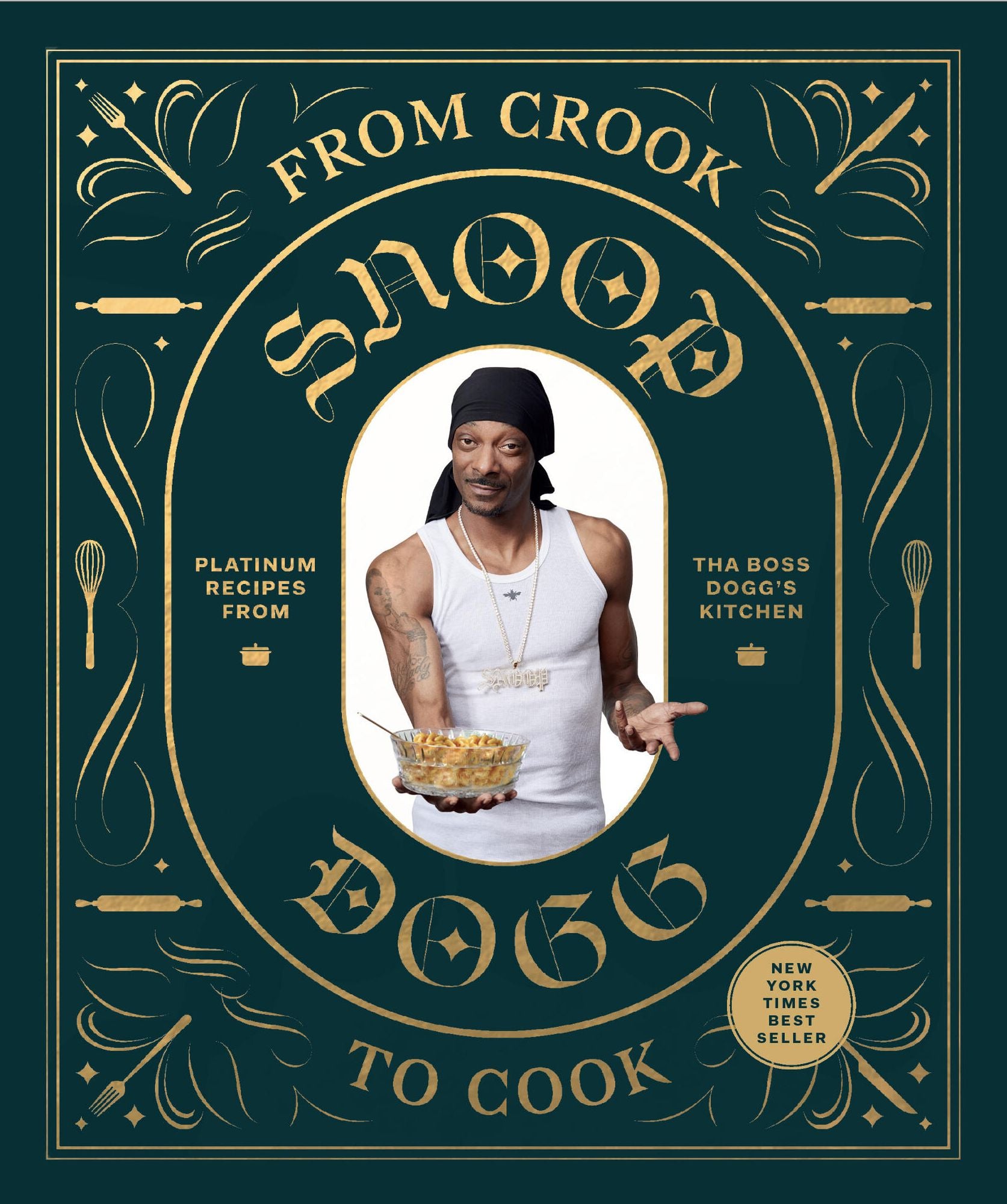 From Crook to Cook: Platinum Recipes from The Boss Dogg's Ki,: Platinum Recipes from Tha Boss Dogg's Kitchen